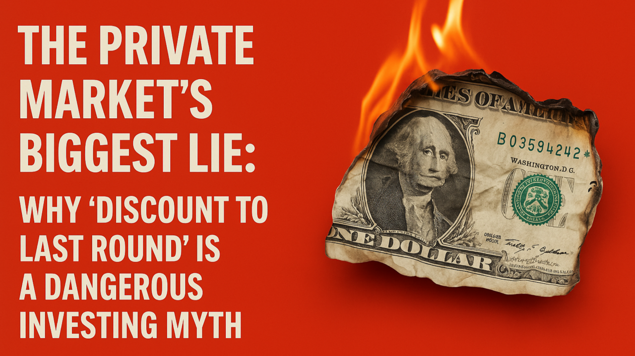 The Private Market's Biggest Lie: Why 'Discount to Last Round' Is a Dangerous Investing Myth