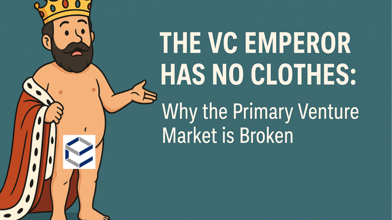 The VC Emperor Has No Clothes: Why the Primary Venture Market is Broken